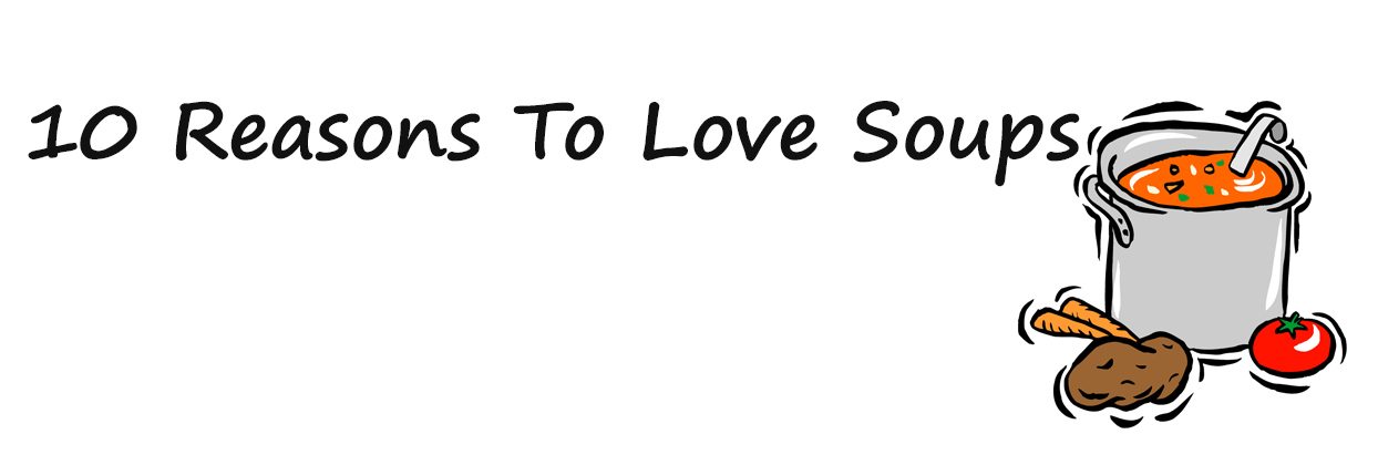 10 reasons to love soups